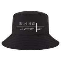 He Left The 99 To Rescue Me Cool Comfort Performance Bucket Hat