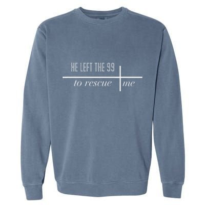 He Left The 99 To Rescue Me Garment-Dyed Sweatshirt
