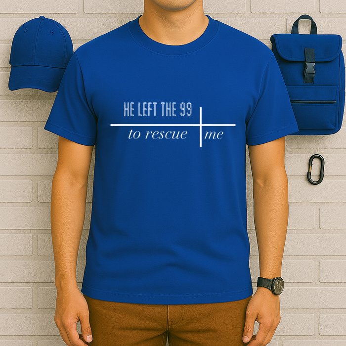 He Left The 99 To Rescue Me T-Shirt