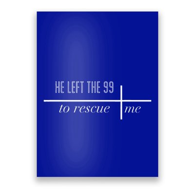 He Left The 99 To Rescue Me Poster