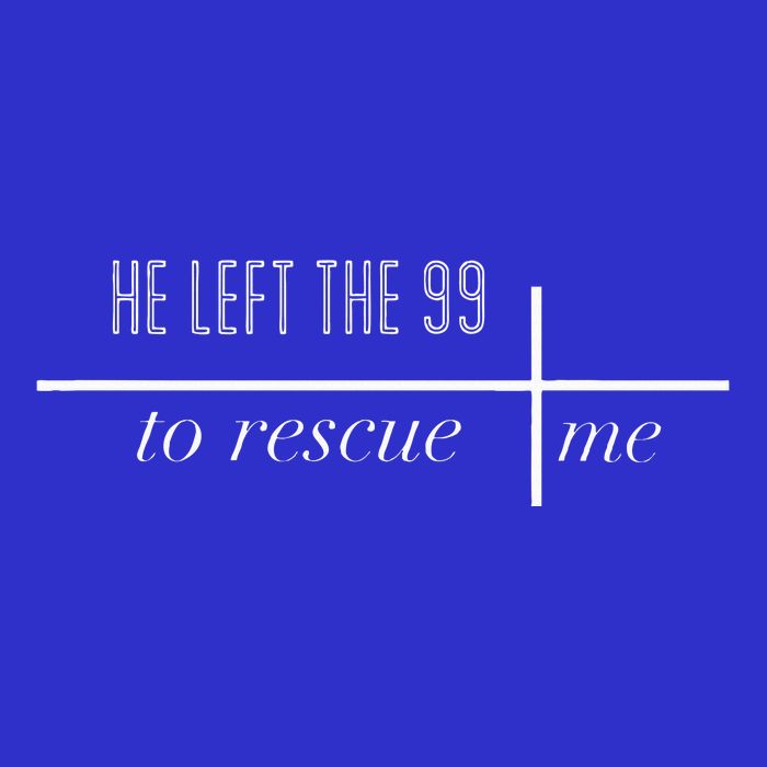 He Left The 99 To Rescue Me Toddler T-Shirt