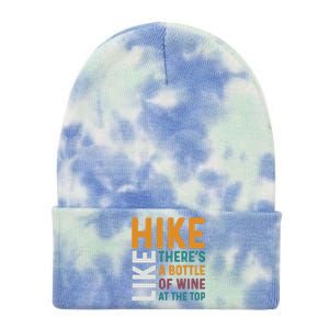 Hike Like Theres A Bottle Of Wine At The Top Tie Dye 12in Knit Beanie