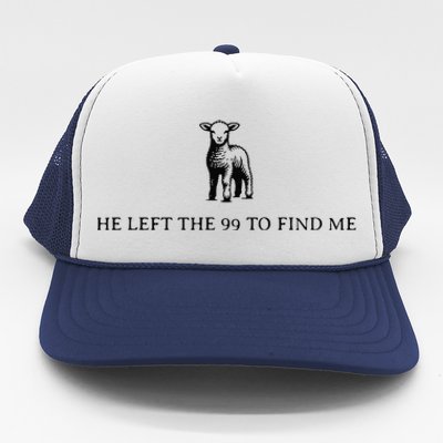 He Left The 99 To Find Me Gift Trucker Hat