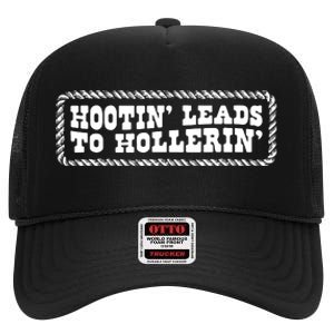 Hootin Leads To Hollerin High Crown Mesh Back Trucker Hat