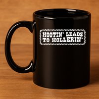 Hootin Leads To Hollerin 11oz C Handle Ceramic Mug