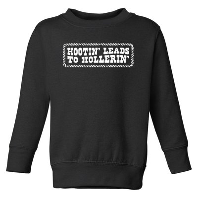 Hootin Leads To Hollerin Toddler Sweatshirt