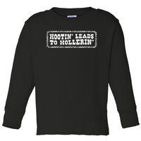 Hootin Leads To Hollerin Toddler Long Sleeve Shirt