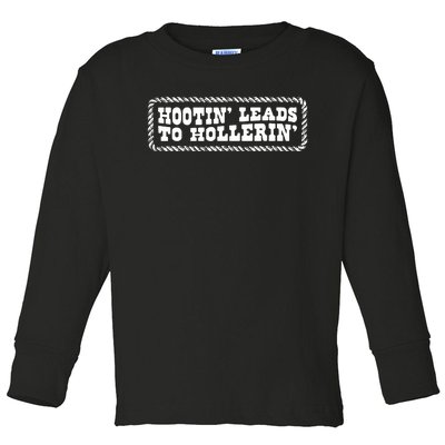 Hootin Leads To Hollerin Toddler Long Sleeve Shirt