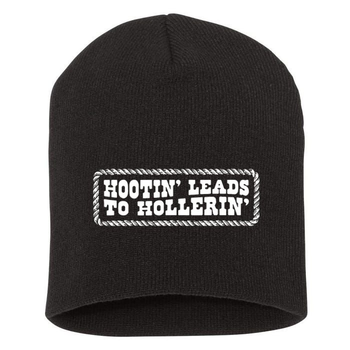 Hootin Leads To Hollerin Short Acrylic Beanie