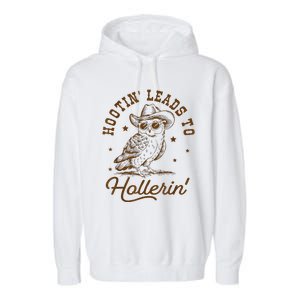 Hootin Leads To Hollerin Garment-Dyed Fleece Hoodie