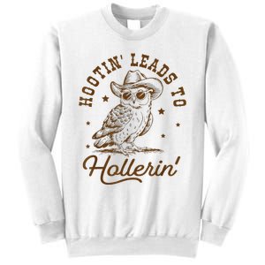 Hootin Leads To Hollerin Sweatshirt