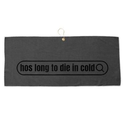 Hos Long To Die In Cold Large Microfiber Waffle Golf Towel