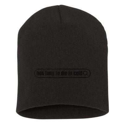 Hos Long To Die In Cold Short Acrylic Beanie