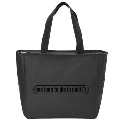 Hos Long To Die In Cold Zip Tote Bag