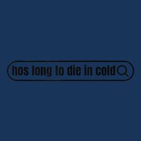 Hos Long To Die In Cold Infant Baby Jersey Bodysuit