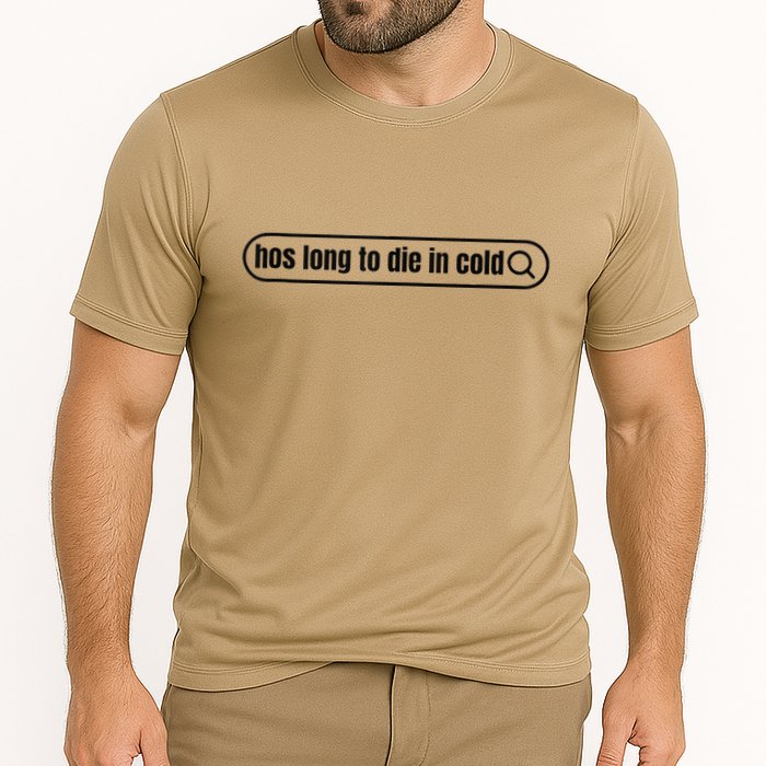 Hos Long To Die In Cold Performance Shirt