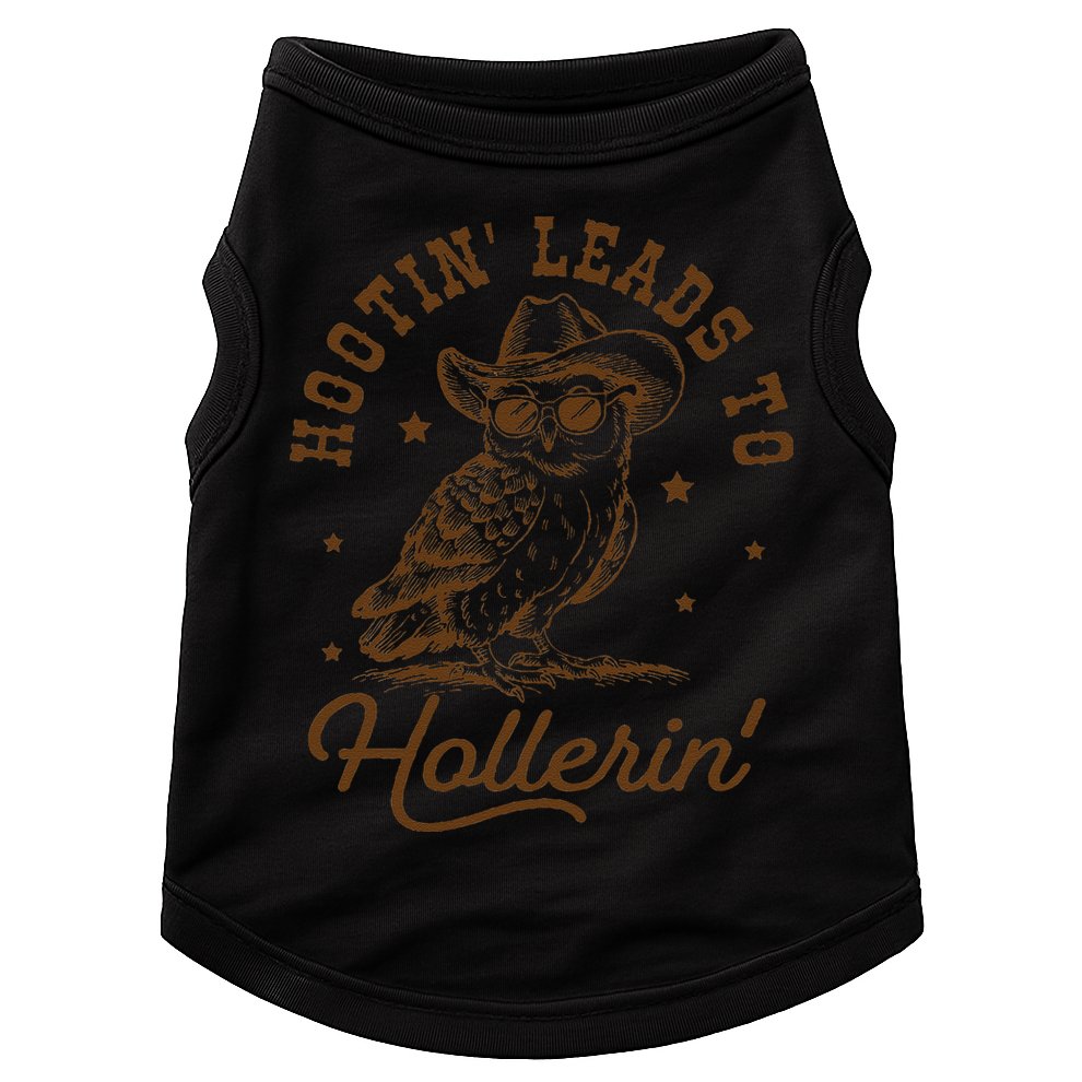 Hootin Leads To Hollerin Gift Doggie Tank