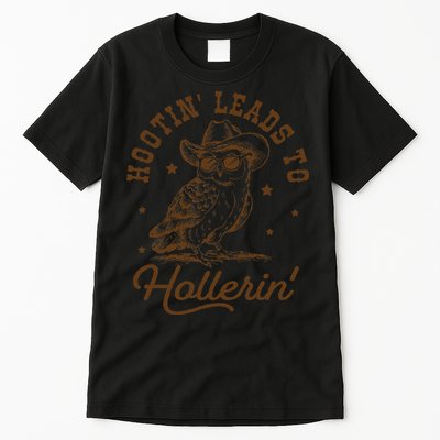 Hootin Leads To Hollerin Gift Tall T-Shirt