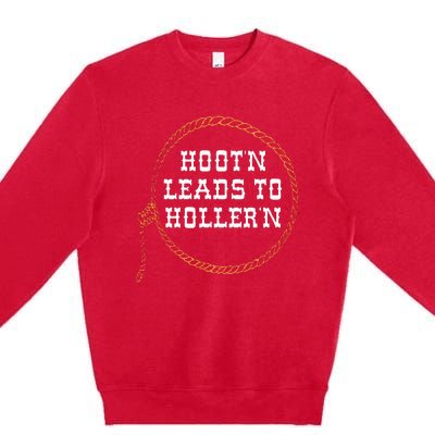 HootN Leads To HollerN Premium Crewneck Sweatshirt