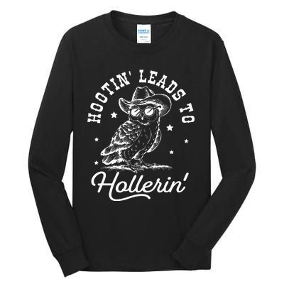 Hootin Leads To Hollerin Tall Long Sleeve T-Shirt