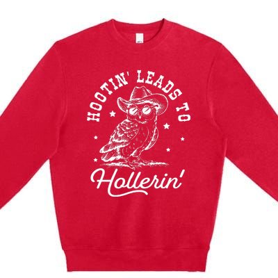 Hootin Leads To Hollerin Premium Crewneck Sweatshirt