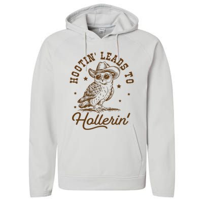 Hootin Leads To Hollerin Performance Fleece Hoodie