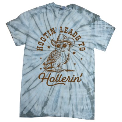 Hootin Leads To Hollerin Tie-Dye T-Shirt