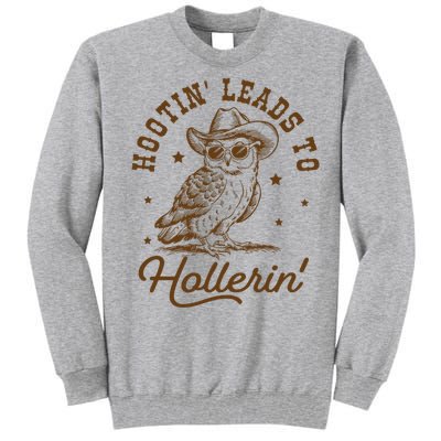 Hootin Leads To Hollerin Tall Sweatshirt