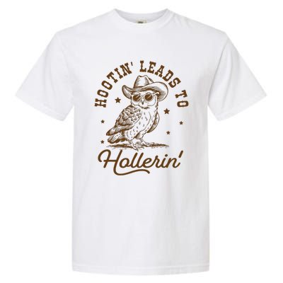 Hootin Leads To Hollerin Garment-Dyed Heavyweight T-Shirt