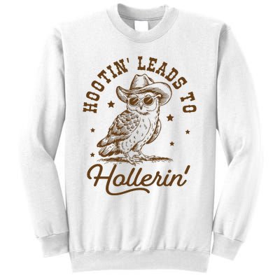 Hootin Leads To Hollerin Sweatshirt