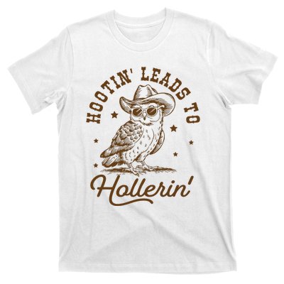 Hootin Leads To Hollerin T-Shirt