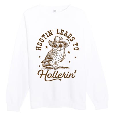 Hootin Leads To Hollerin Premium Crewneck Sweatshirt