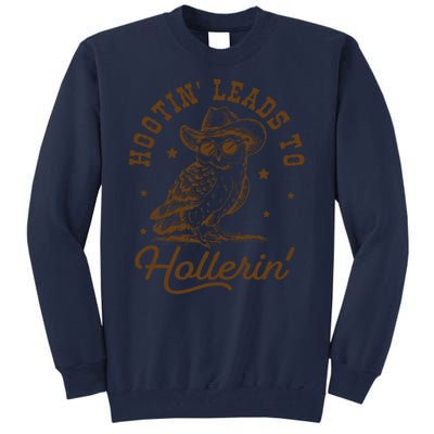 Hootin Leads To Hollerin Tall Sweatshirt