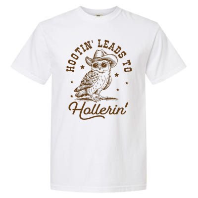 Hootin Leads To Hollerin Garment-Dyed Heavyweight T-Shirt