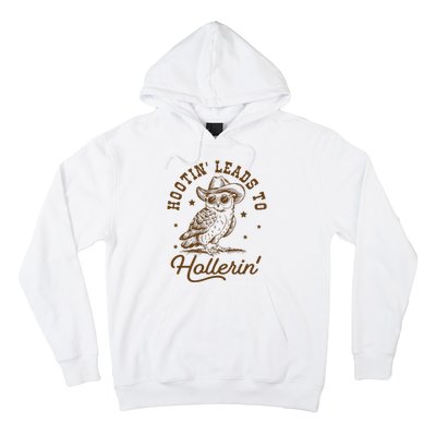 Hootin Leads To Hollerin Hoodie