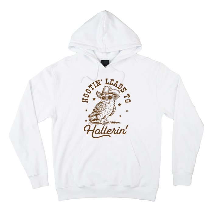 Hootin Leads To Hollerin Hoodie