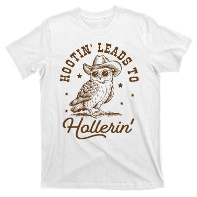 Hootin Leads To Hollerin T-Shirt