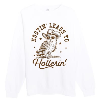 Hootin Leads To Hollerin Premium Crewneck Sweatshirt