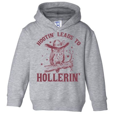 Hootin' Leads To Hollerin' Toddler Hoodie