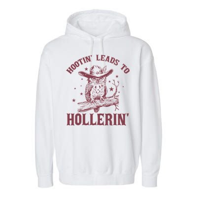 Hootin' Leads To Hollerin' Garment-Dyed Fleece Hoodie