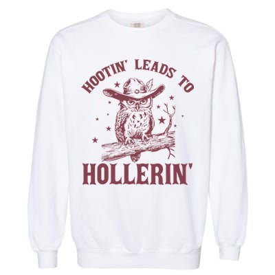Hootin' Leads To Hollerin' Garment-Dyed Sweatshirt