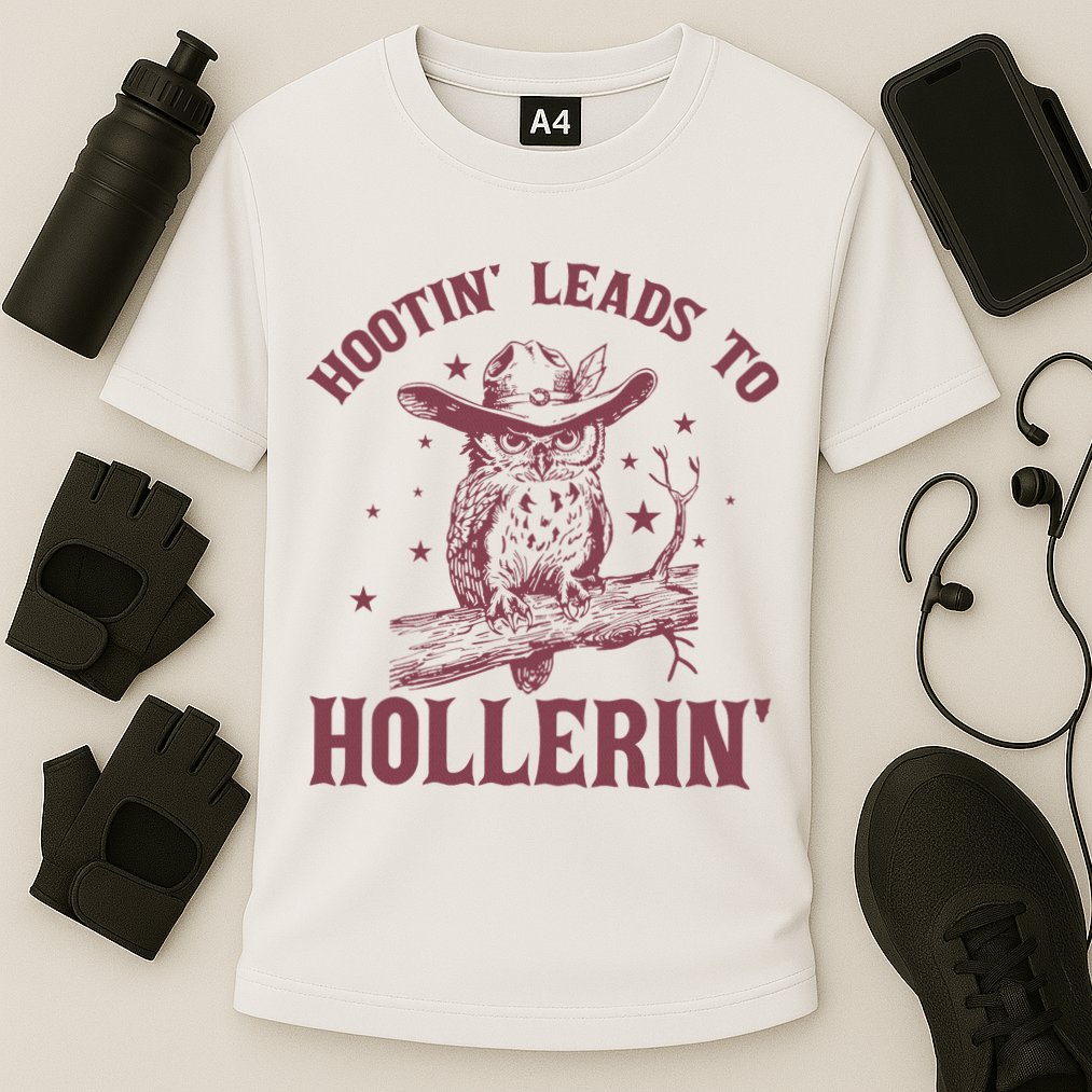 Hootin' Leads To Hollerin' Performance Shirt