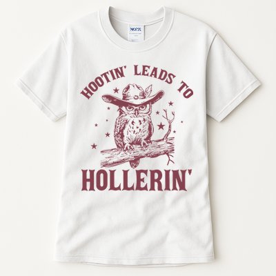 Hootin' Leads To Hollerin' Tall T-Shirt