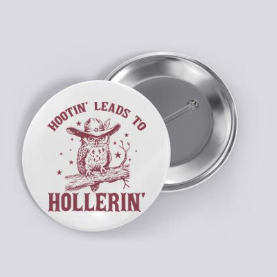 Hootin' Leads To Hollerin' Button
