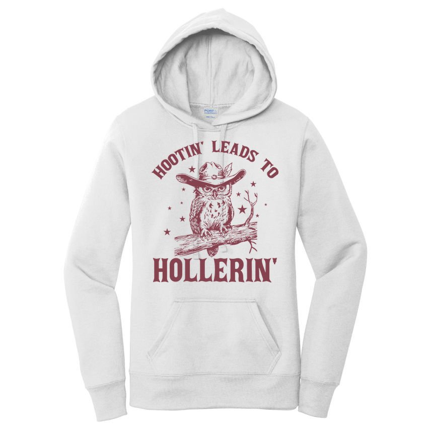Hootin' Leads To Hollerin' Women's Pullover Hoodie
