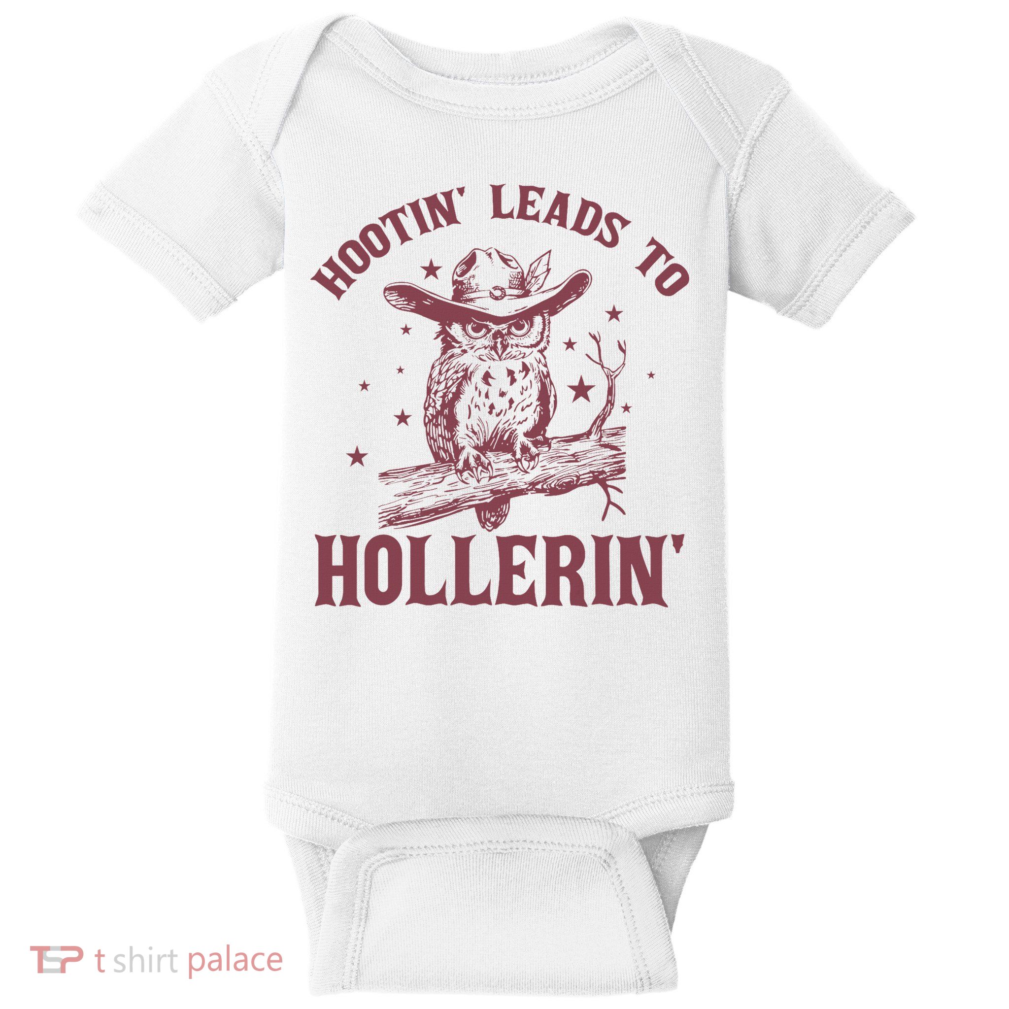 Hootin' Leads To Hollerin' Baby Bodysuit