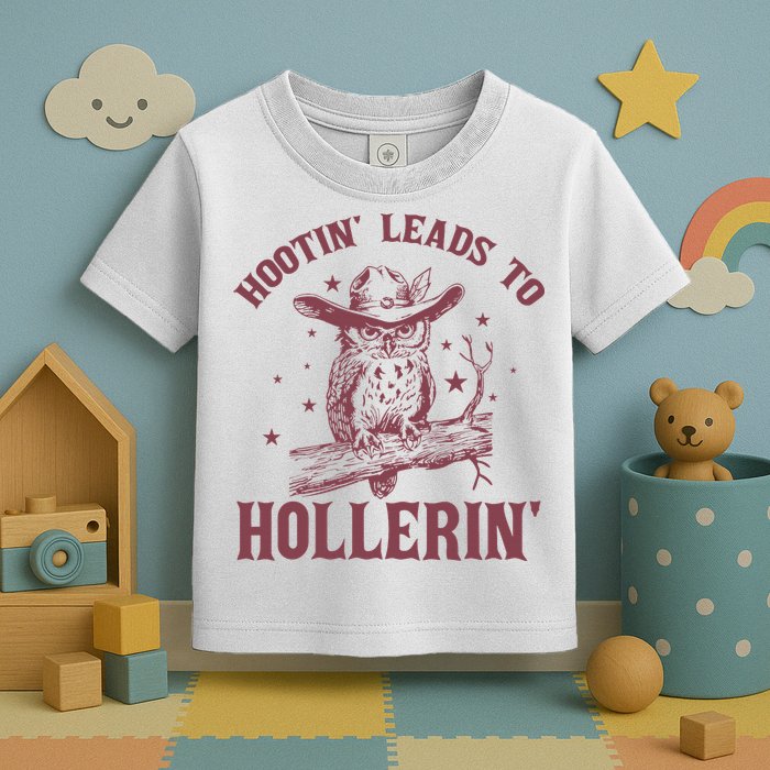 Hootin' Leads To Hollerin' Toddler T-Shirt
