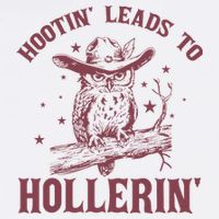 Hootin' Leads To Hollerin' Toddler T-Shirt