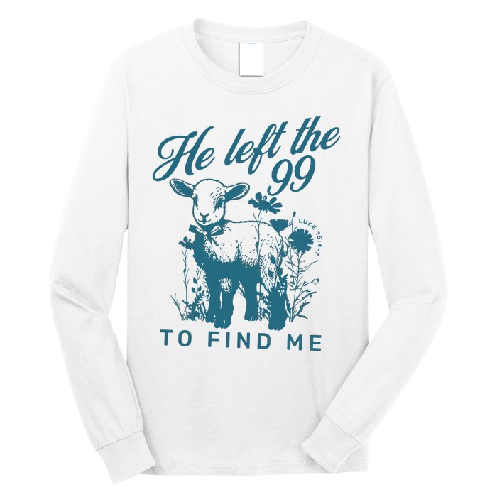 He Left The 99 Bible Verse Long Sleeve Shirt