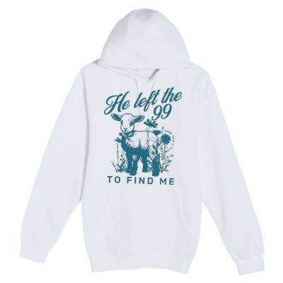 He Left The 99 Bible Verse Premium Pullover Hoodie